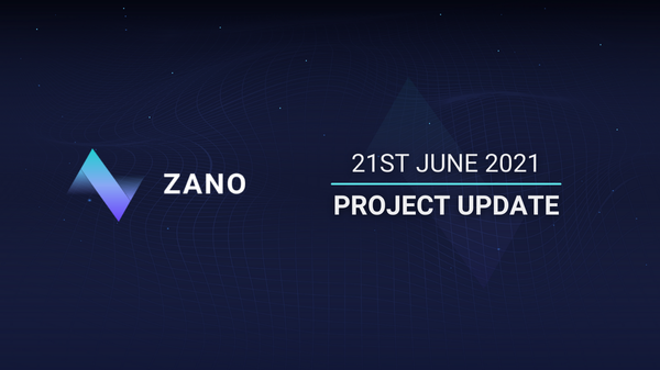 Zano Project Update (21–06–21) — Hard Fork Success, Research Team Status and Current Development Focus