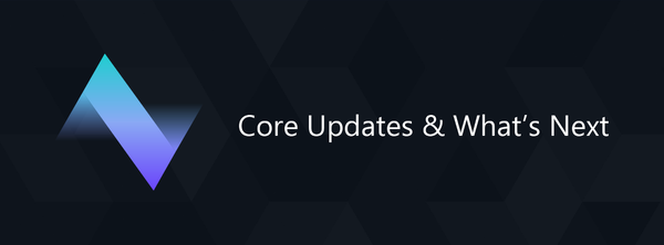 Core Updates & What’s Next
