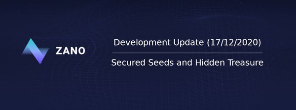 Zano Development Update (17–12–2020) — Secure Seeds and Hidden Treasure